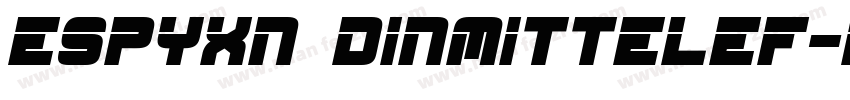 ESPYXN DINMITTELEF-R字体转换